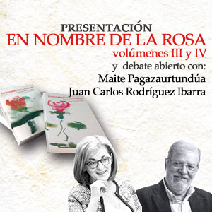 Presentación "En Nombre de la Rosa" volúmenes III y IV, con Maite Pagazaurtundúa